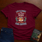 LIFE IS SHORT, SO LET'S STUDY PHYSICS T-SHIRT