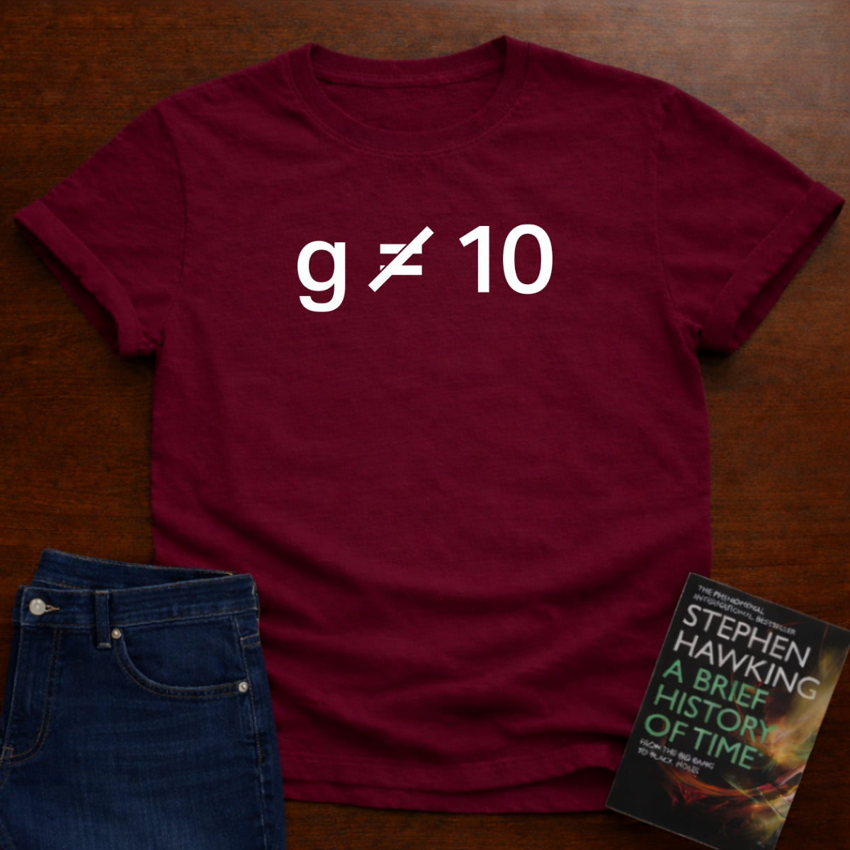 g IS NOT EQUAL TO 10 T-SHIRT