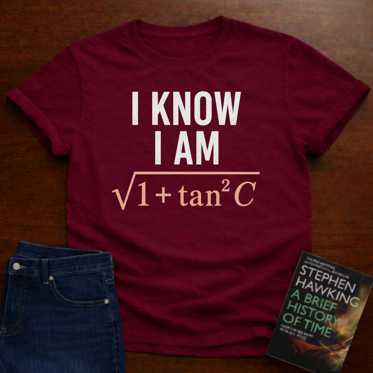 I KNOW I AM √(1+tan²C). T-SHIRT