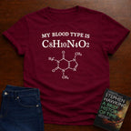 My Blood Type Is C8H10N4O2 T-SHIRT