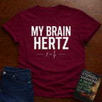 MY BRAIN HERTZ. T-SHIRT