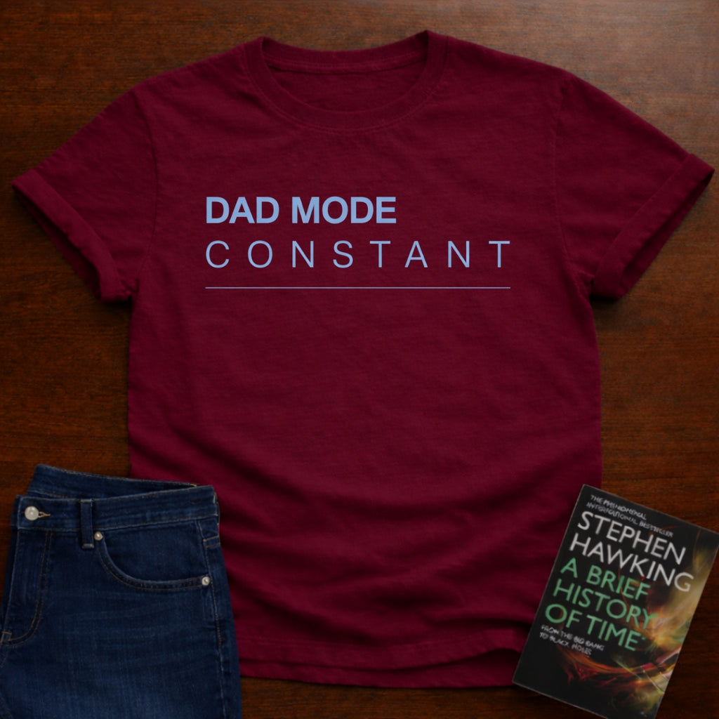 DAD MODE CONSTANT. T-SHIRT
