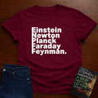 EINSTEIN NEWTON PLANCK FRADAY FEYNMAN T-SHIRT