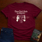 PLEASE DON'T SHAKE THE OBSERVER T-SHIRT