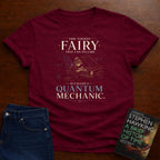 QUANTUM MECHANIC FAIRY. T-SHIRT
