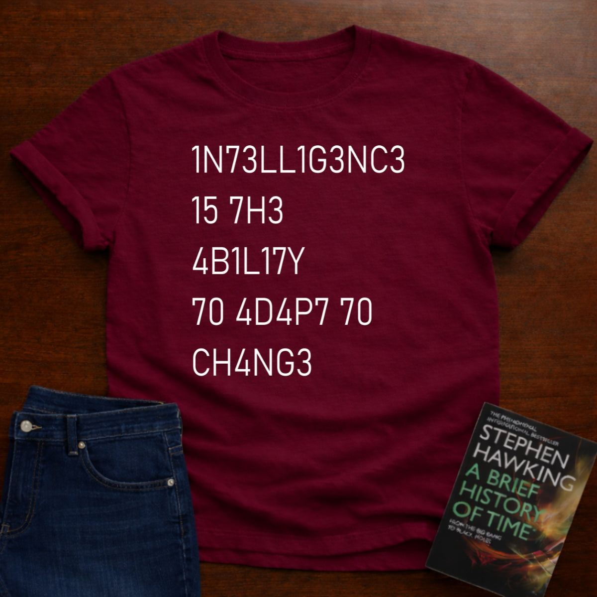 Intelligence Is The Ability To Adapt To Change T-SHIRT