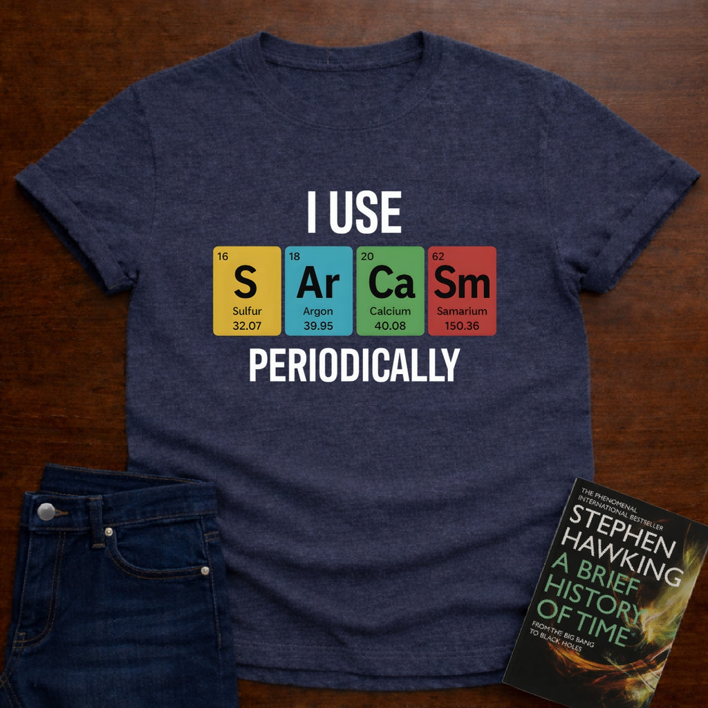 I Use SARCASM Periodically. T-SHIRT