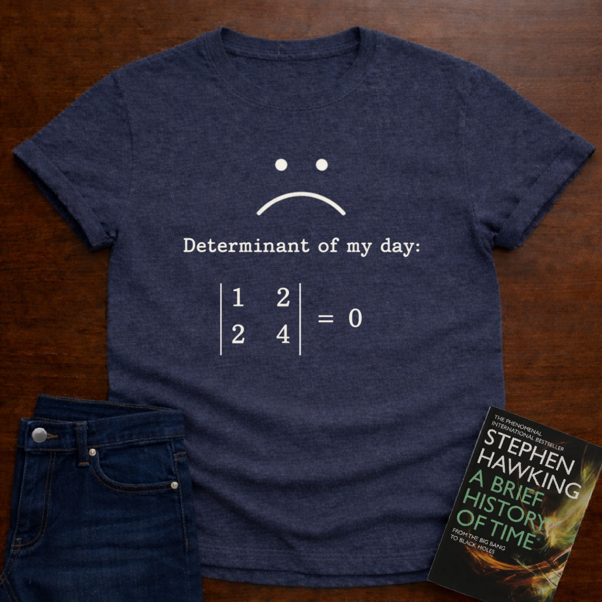 DETERMINANT OF MY DAY 0. T-SHIRT