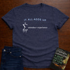IT ALL ADDS UP. T-SHIRT