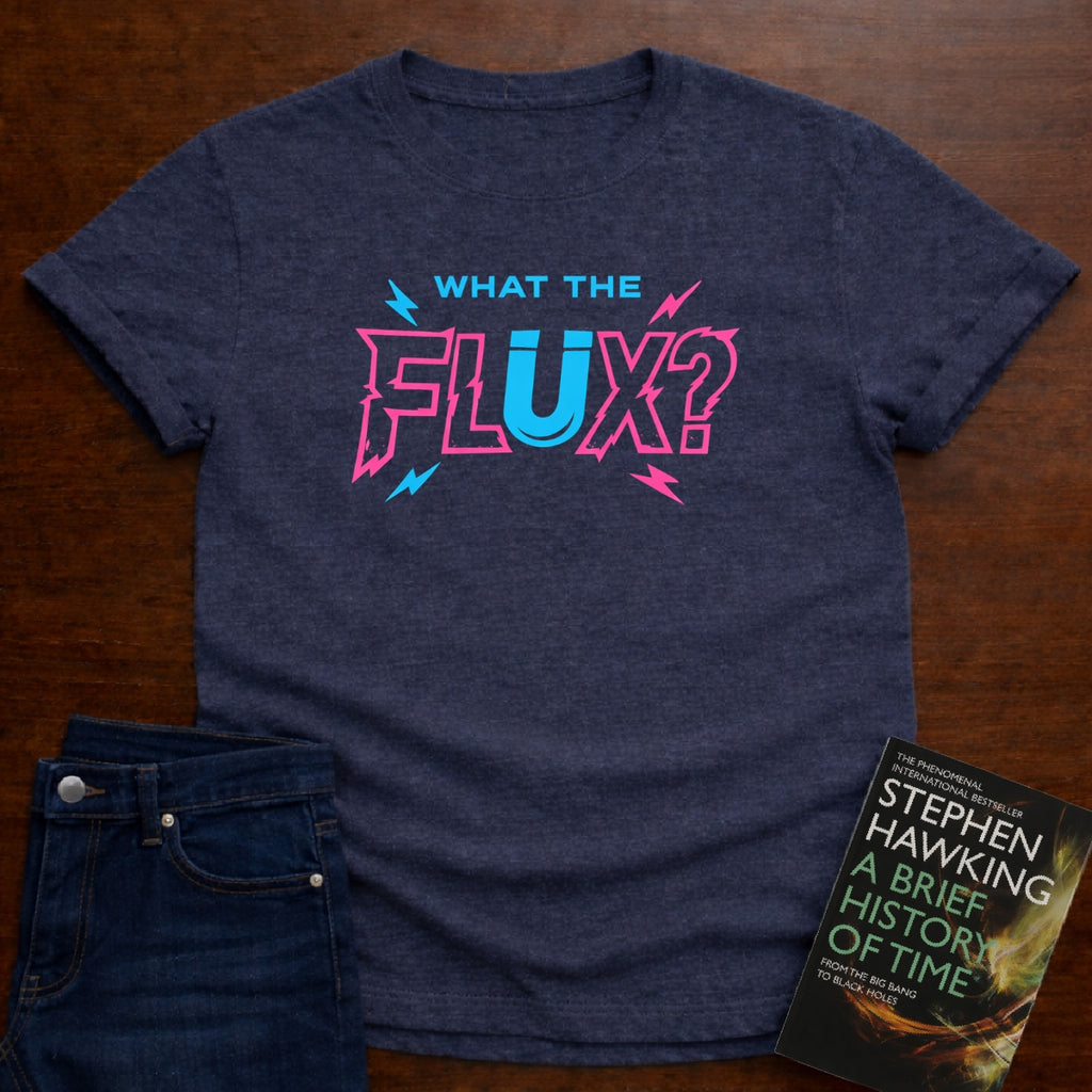 WHAT THE FLUX T-SHIRT