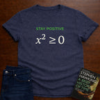 STAY POSITIVE x² ≥ 0. T-SHIRT