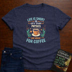 LIFE IS SHORT, SO LET'S STUDY PHYSICS T-SHIRT