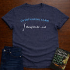OVERTHINKING AGAIN. T-SHIRT