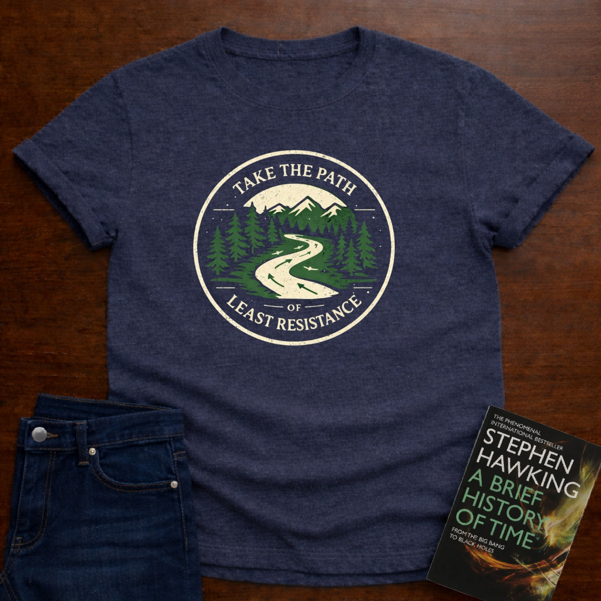 TAKE THE PATH OF LEAST RESISTANCE. T-SHIRT