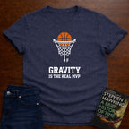 GRAVITY IS THE REAL MVP T-SHIRT