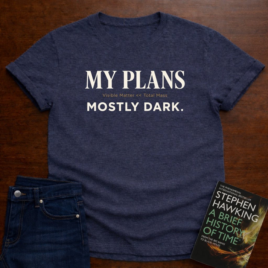MY PLANS MOSTLY DARK. T-SHIRT