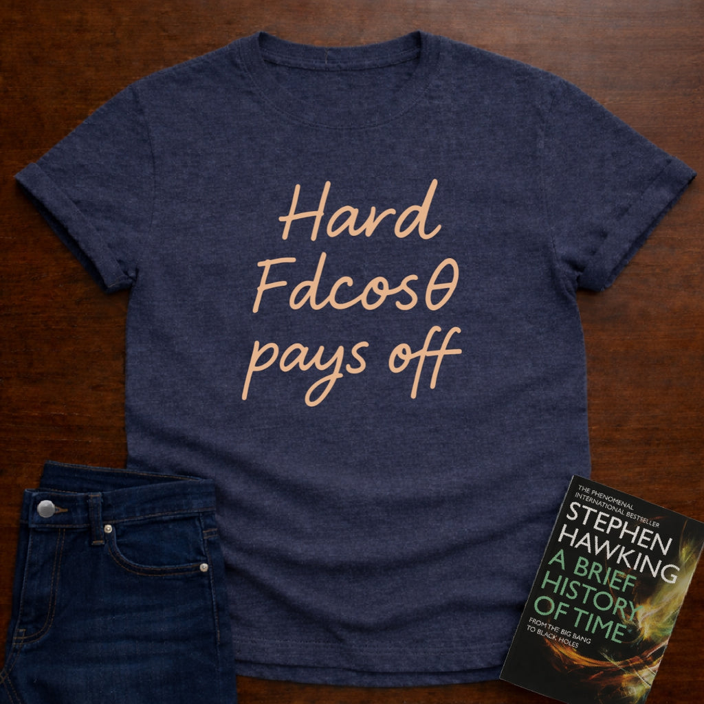 HARD Fdcosθ PAYS OFF T-SHIRT