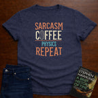 SARCASM COFFEE PHYSICS REPEAT T-SHIRT