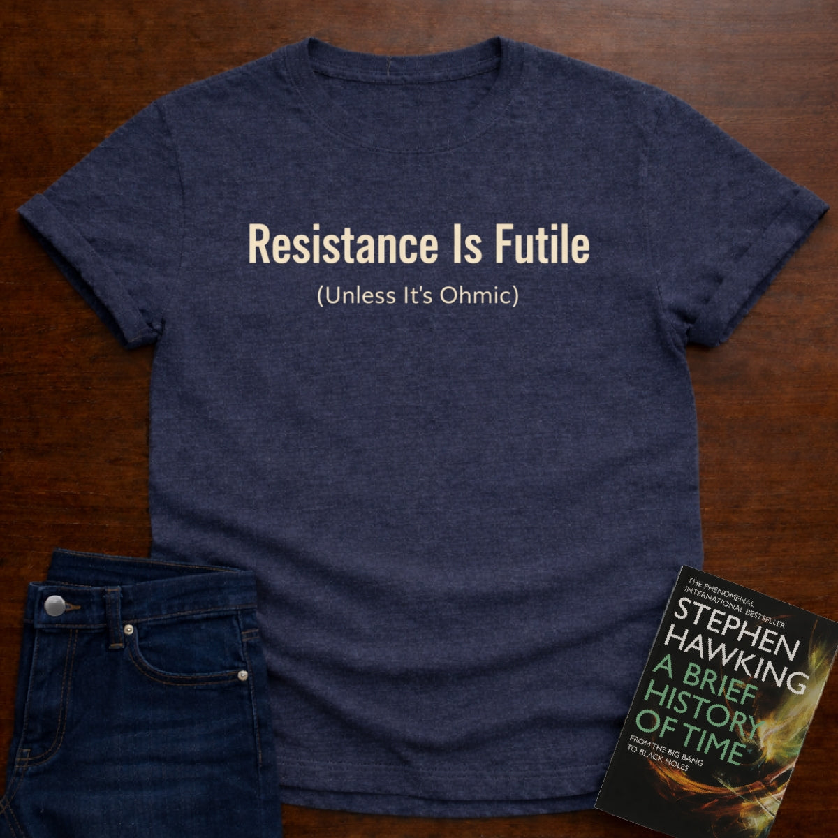 RESISTANCE IS FUTILE  (UNLESS IT'S OHMIC). T-SHIRT