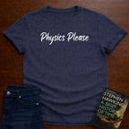 PHYSICS PLEASE T-SHIRT