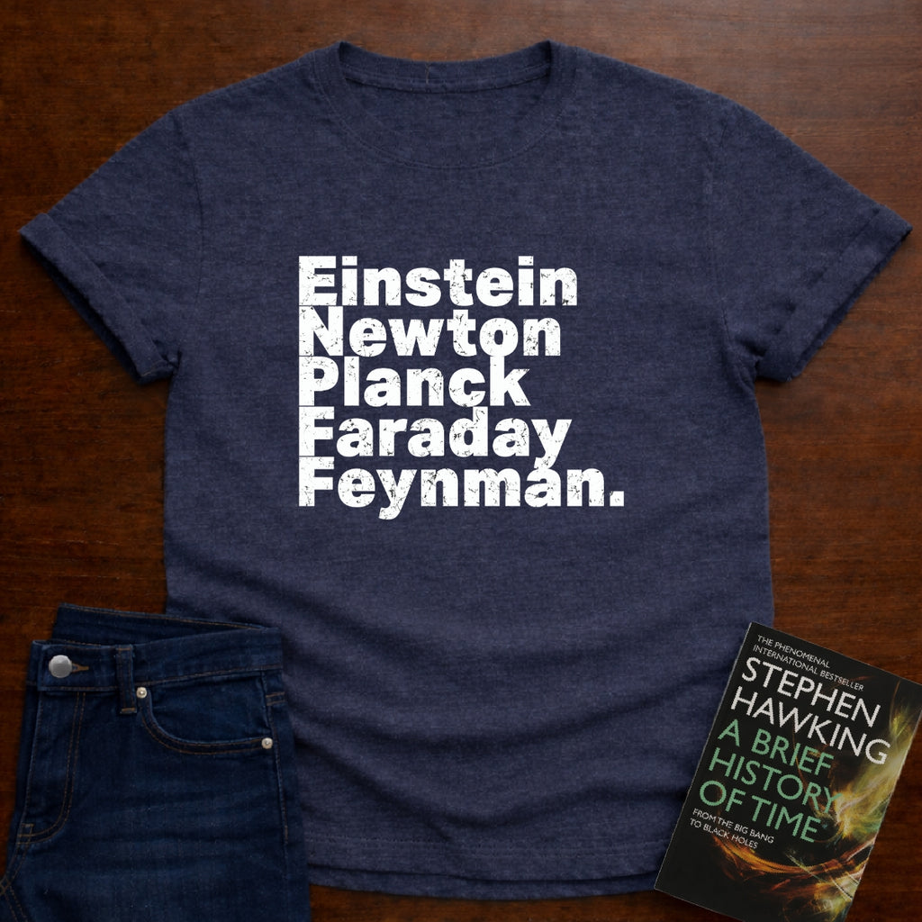 EINSTEIN NEWTON PLANCK FRADAY FEYNMAN T-SHIRT