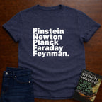 EINSTEIN NEWTON PLANCK FRADAY FEYNMAN T-SHIRT