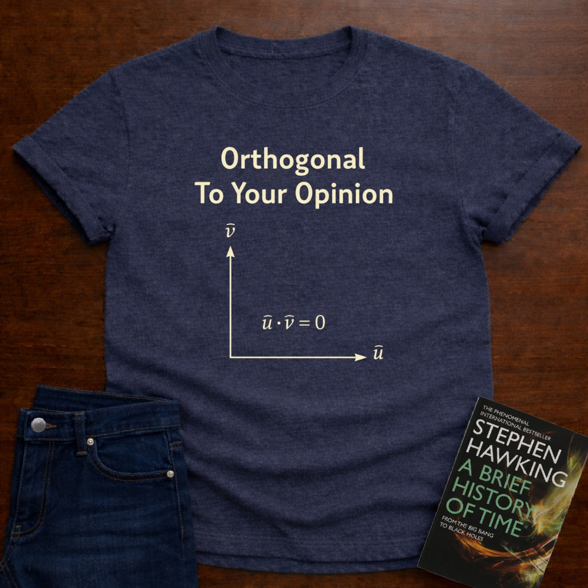 ORTHOGONAL TO YOUR OPINION. T-SHIRT