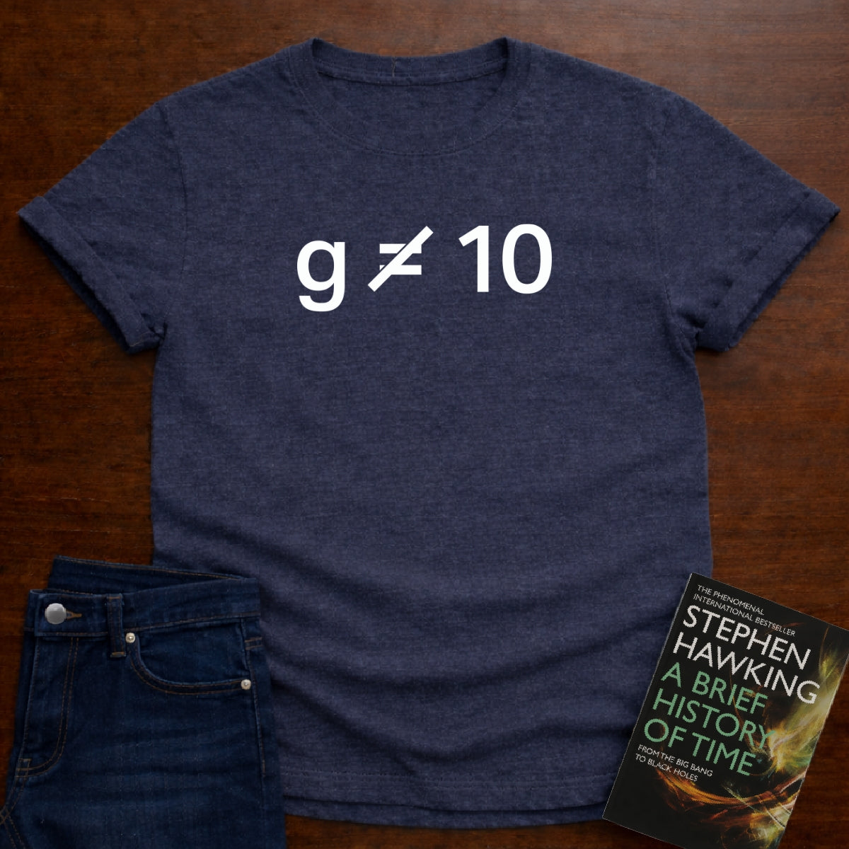 g IS NOT EQUAL TO 10 T-SHIRT