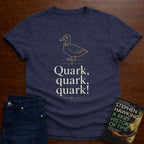 Quark, quark, quark!. T-SHIRT