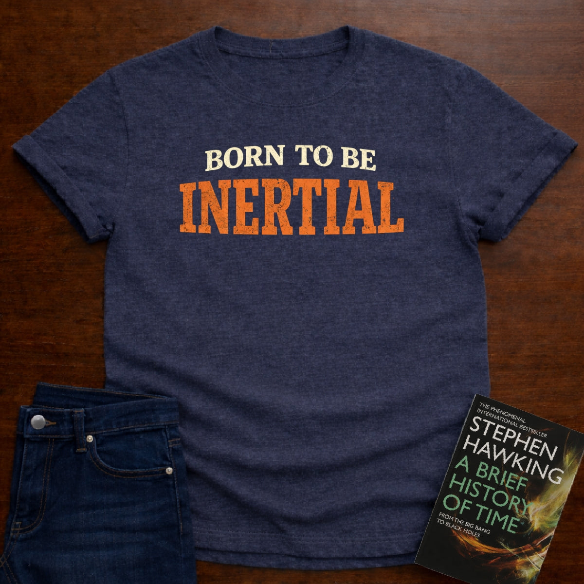 BORN TO BE INERTIAL T-SHIRT