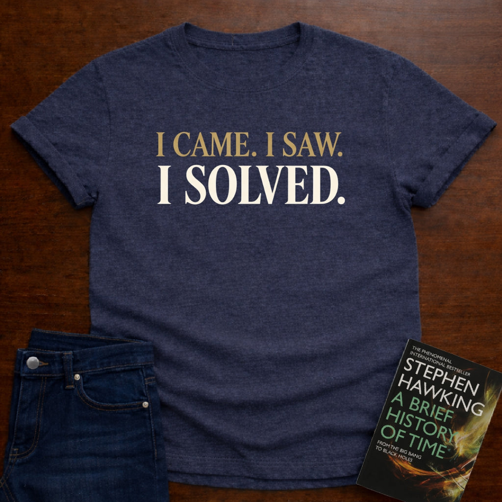 I CAME. I SAW. I SOLVED. T-SHIRT
