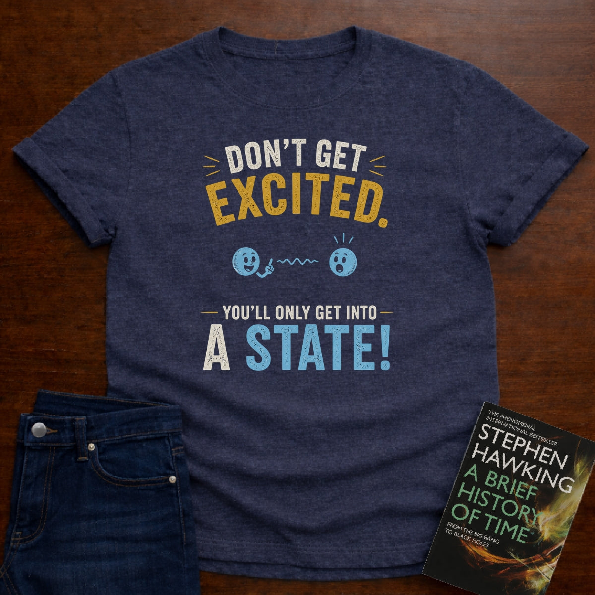 DON'T GET EXCITED. T-SHIRT