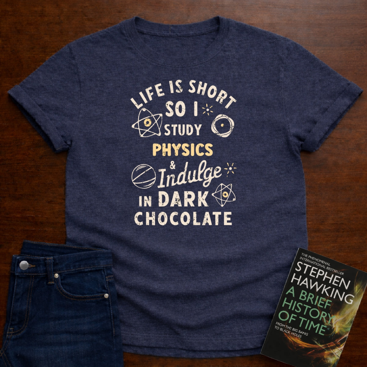 SO I STUDY PHYSICS AND INDULGE IN DARK CHOCOLATE T-SHIRT