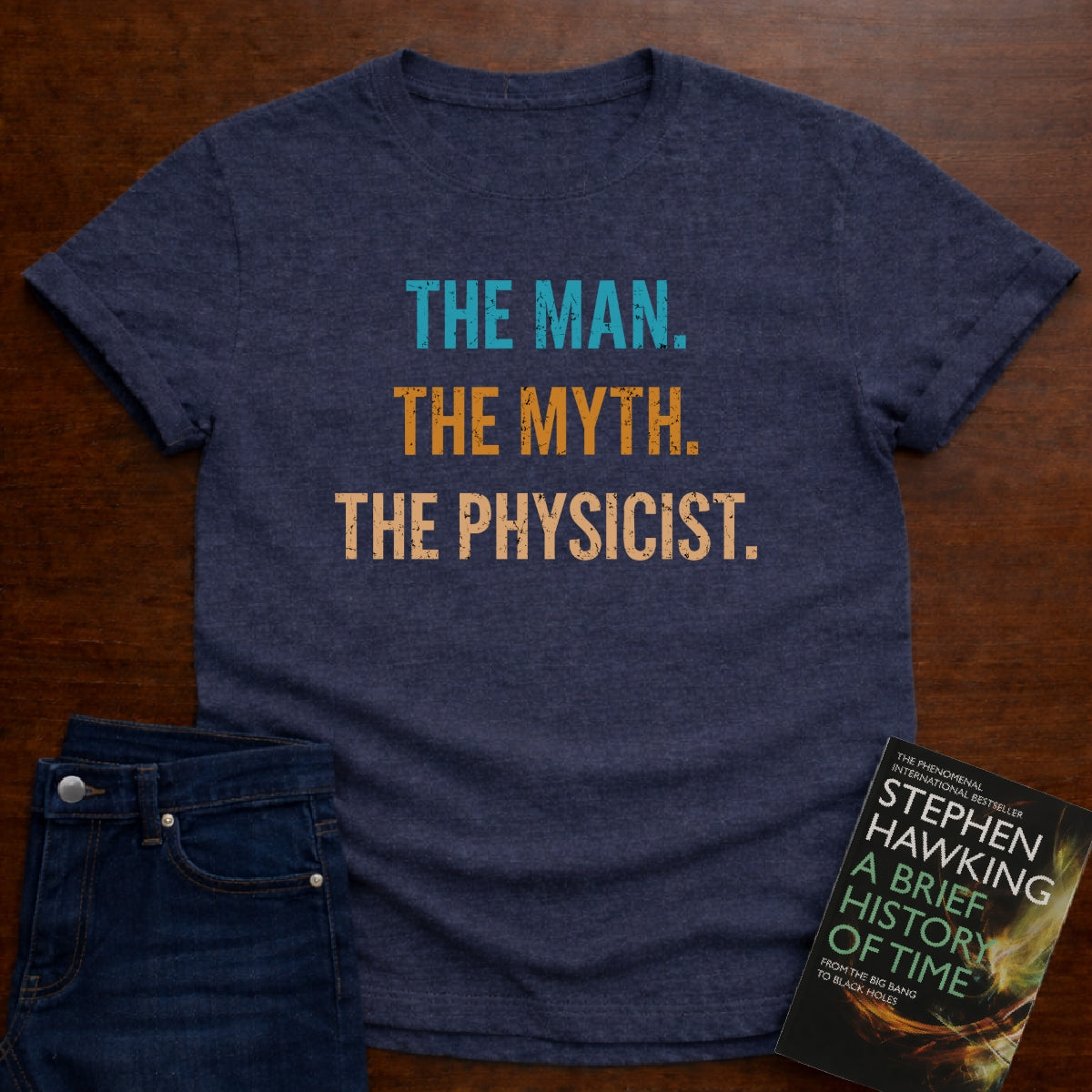 THE MAN THE MYTH THE PHYSICIST T-SHIRT