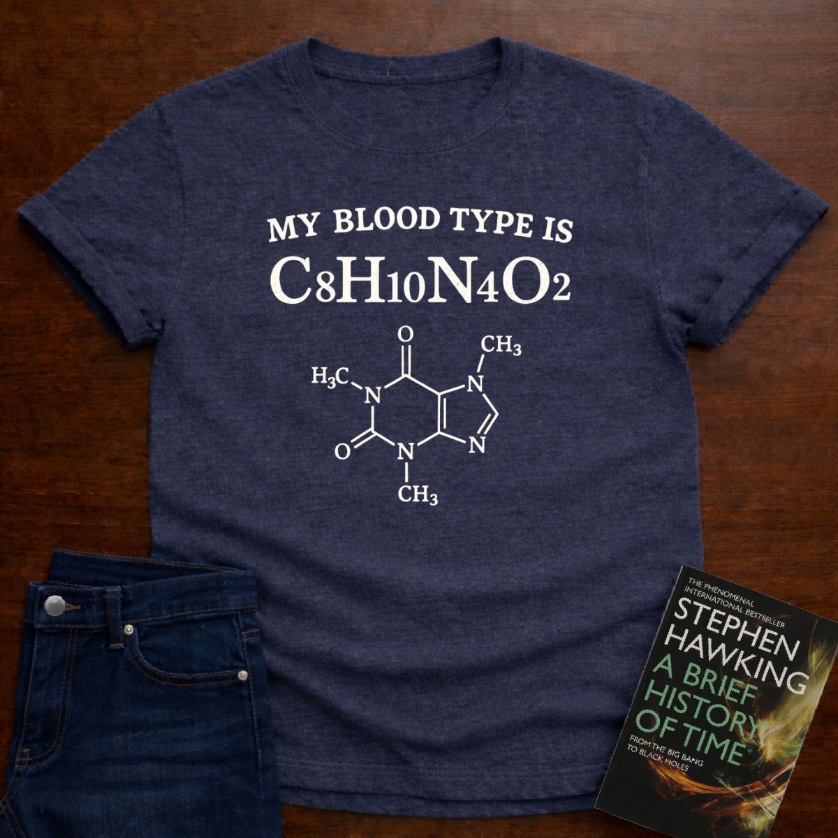 My Blood Type Is C8H10N4O2 T-SHIRT