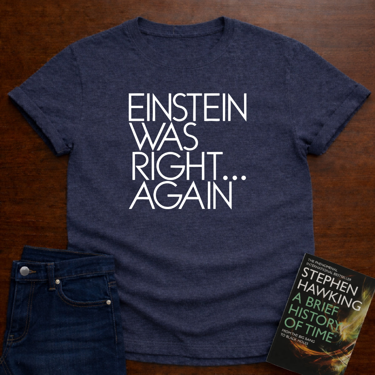 EINSTEIN WAS RIGHT...AGAIN T-SHIRT