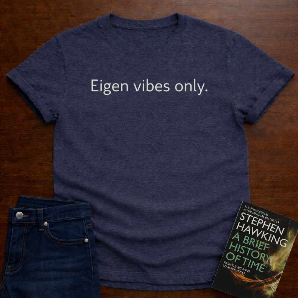 EIGEN VIBES ONLY. T-SHIRT