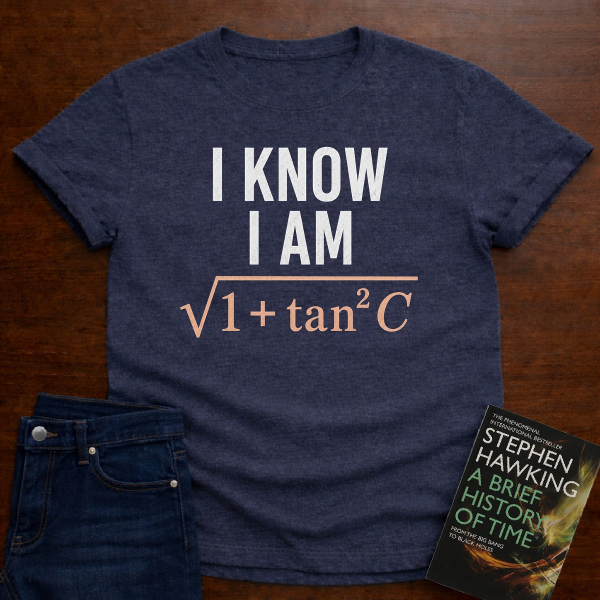 I KNOW I AM √(1+tan²C). T-SHIRT