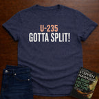 GOTTA SPLIT! T-SHIRT