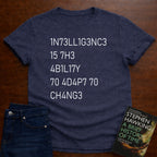 Intelligence Is The Ability To Adapt To Change T-SHIRT