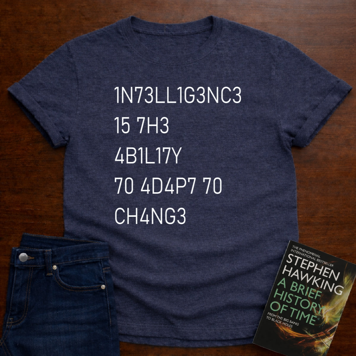 Intelligence Is The Ability To Adapt To Change T-SHIRT