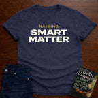 RAISING SMART MATTER. T-SHIRT