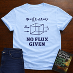 NO FLUX GIVEN T_SHIRT