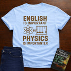 PHYSICS IS IMPORTANTER T-SHIRT