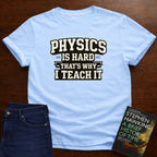 PHYSICS IS HARD. T-SHIRT