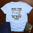 MAY THE FORCE BE WITH YOU T-SHIRT