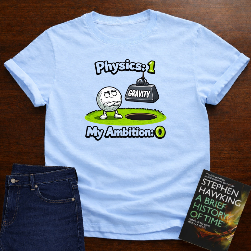 PHYSICS 1 MY AMBITION 0 T-SHIRT