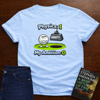 PHYSICS 1 MY AMBITION 0 T-SHIRT