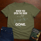 WHEN YOU OPEN THE DOOR, GONE. T-SHIRT