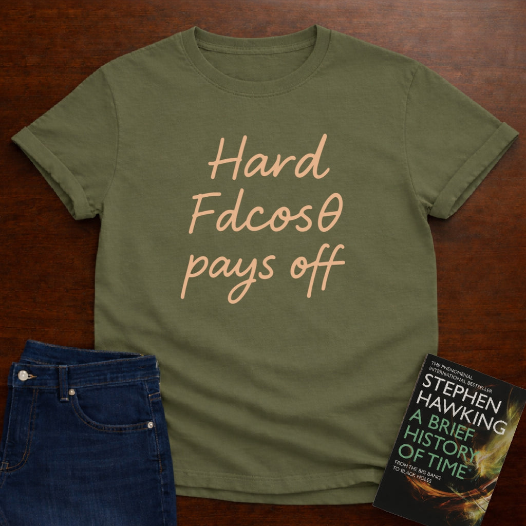 HARD Fdcosθ PAYS OFF T-SHIRT